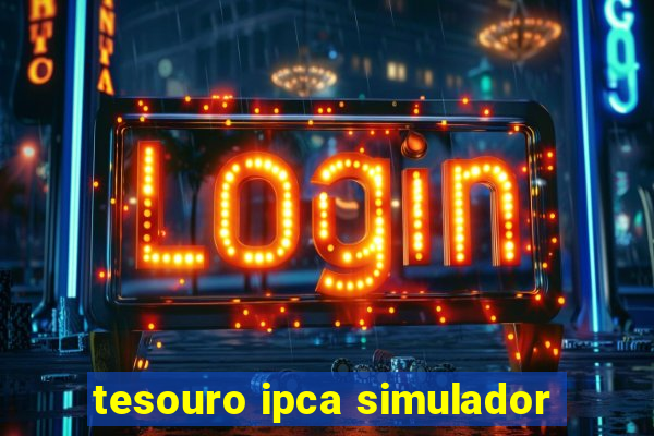 tesouro ipca simulador